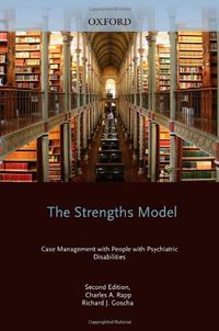 The Strengths Model: Case Management with People with Psychiatric DisabilitiesOxford monographs on criminal law and criminal justice