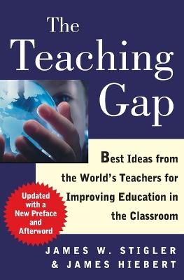 The teaching gap : best ideas from the world's teachers for improving education in the classroom