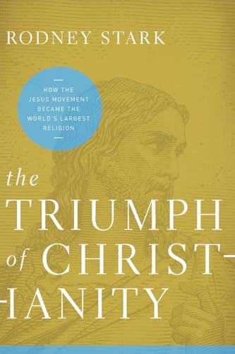 The triumph of Christianity : how the Jesus movement became the world's largest religion