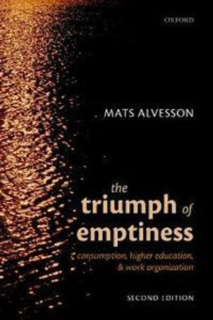 The triumph of emptiness : consumption, higher education, and work organization