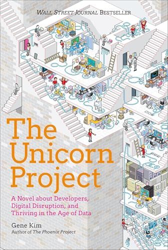 The Unicorn Project : a novel about developers, digital disruption, and thriving in the age of data