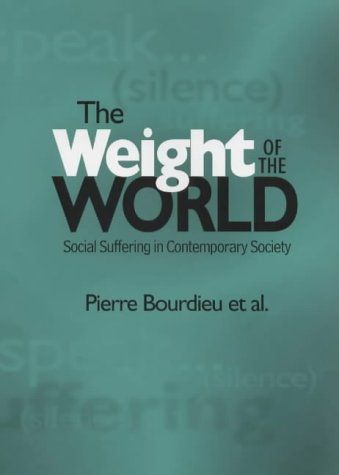 The Weight of the World: Social Suffering in Contemporary Society