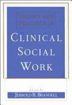 Theory and Practice in Clinical Social Work