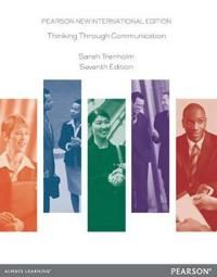 Thinking Through Communication: Pearson New International Edition