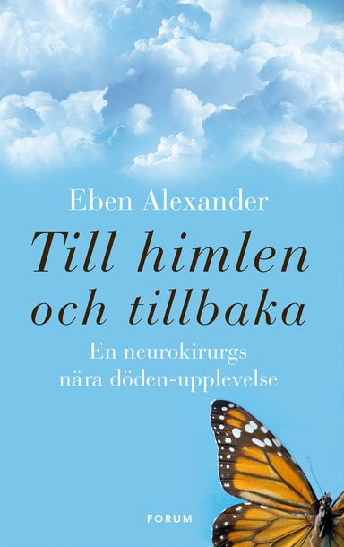 Till himlen och tillbaka : en neurokirurgs nära döden-upplevelse