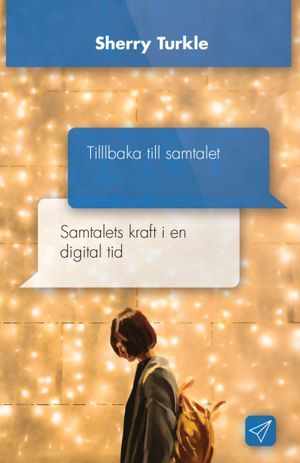 Tillbaka till samtalet : samtalets kraft i en digital tid