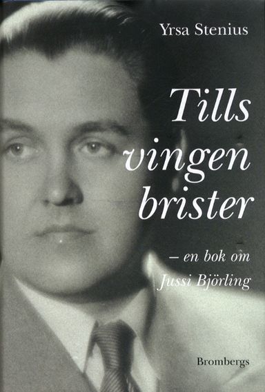 Tills vingen brister : en bok om Jussi Björling