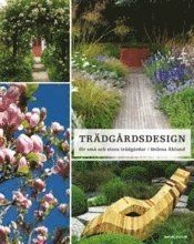 Trädgårdsdesign : för stora och små trädgårdar