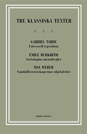 Tre klassiska texter : Tarde, Durkheim, Weber