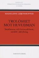 Trolöshet mot huvudman : straffansvar vid förtroendebrott, särskilt i aktiebolag