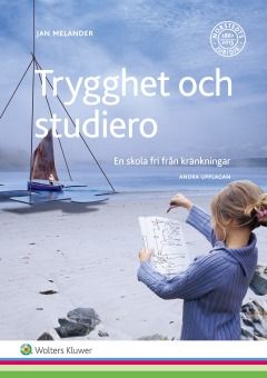 Trygghet och studiero  : en skola fri från kränkningar