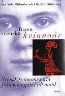 Tusen svenska kvinnoår : Svensk kvinnohistoria från vikingatid till nutid