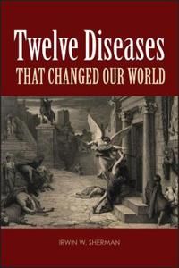 Twelve diseases that changed our world [Elektronisk resurs]