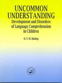 Uncommon understanding : development and disorders of language comprehension in children