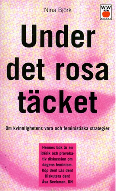 Under det rosa täcket : Om kvinnlighetens vara och feministiska strategier