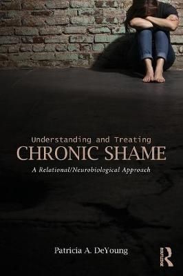 Understanding and Treating Chronic Shame