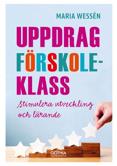 Uppdrag förskoleklass : stimulera utveckling och lärande