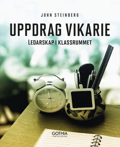 Uppdrag vikarie : ledarskap i klassrummet