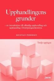 Upphandlingens grunder : en introduktion till offentlig upphandling och upphandling i försörjningssektorerna