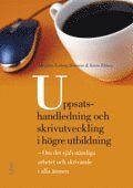 Uppsatshandledning och skrivutveckling i högre utbildning : om det självständiga arbetet och skrivande i alla ämnen