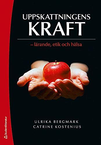 Uppskattningens kraft : lärande, etik och hälsa