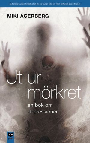 Ut ur mörkret : En bok om depressioner