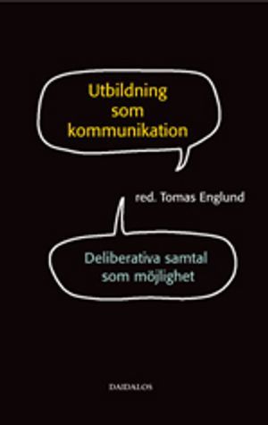 Utbildning som kommunikation : deliberativa samtal som möjlighet