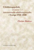 Utbildningspolitik, ekonomi och internationella utbildningstrender i Sverige 1930-2000