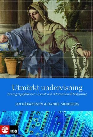 Utmärkt undervisning : Framgångsfaktorer i svensk och internationell belysn