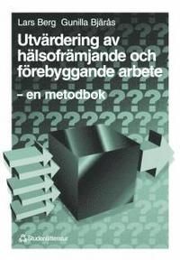 Utvärdering av hälsofrämjande och förebyggande arbete : - en metodbok