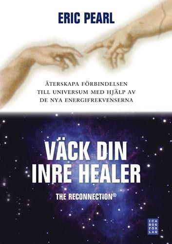 Väck din inre healer : återskapa förbindelsen till universum med hjälp av de nya energifrekvenserna