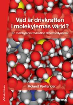 Vad är drivkraften i molekylernas värld? : en molekylär introduktion till termodynamik