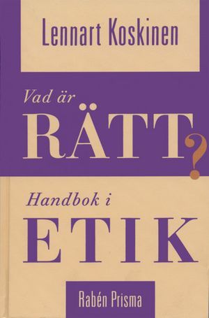 Vad är rätt? : handbok i etik