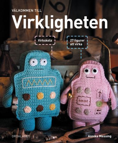 Välkommen till virkligheten - 27 figurer att virka