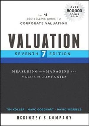 Valuation : measuring and managing the value of companies