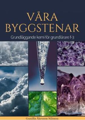 Våra byggstenar : grundläggande kemi för grundlärare f-3