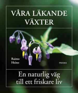 Våra läkande växter : En naturlig väg till ett friskare liv