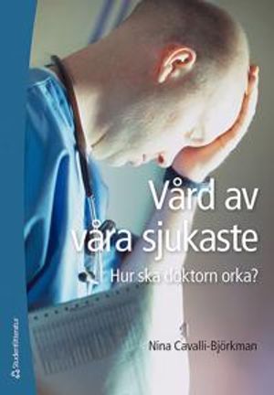 Vård av våra sjukaste : hur ska doktorn orka?