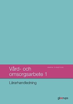 Vård- och omsorgsarbete 1, lärarhandledning