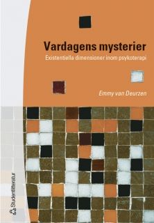 Vardagens mysterier : Existentiella dimensioner inom psykoterapi