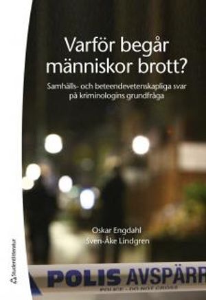 Varför begår människor brott? : samhälls- och beteendevetenskapliga svar på kriminologins grundfråga