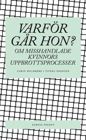 Varför går hon? : om misshandlade kvinnors uppbrottsprocesser