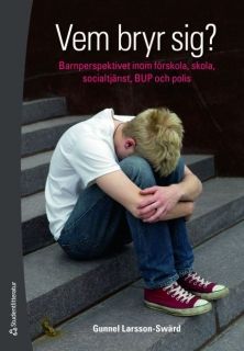 Vem bryr sig? : barnperspektivet inom förskola, skola, socialtjänst, BUP och polis