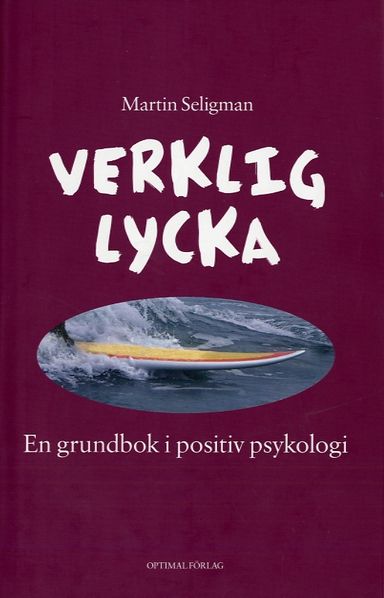 Verklig lycka : en grundbok i positiv psykologi