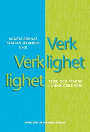 Verklighet verklighet : teori och praktik i lärarutbildning