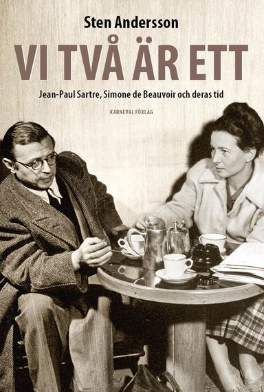 Vi två är ett : Jean-Paul Sartre, Simone de Beauvoir och deras tid