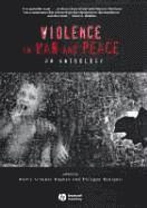 Violence in War and Peace: An Anthology