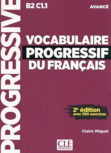 Vocabulaire progressif du français [B2-C1.1], avancé : avec 390 exercicesProgressive du Français