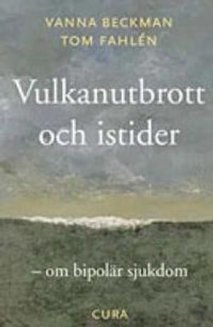 Vulkanutbrott och istider - - om bipolär sjukdom