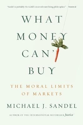 What money can't buy : the moral limits of markets